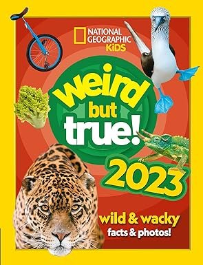 Weird but true! 2023: Wild and wacky, record-breaking facts and photos you won?t believe! (2022 release) (National Geographic Kids)