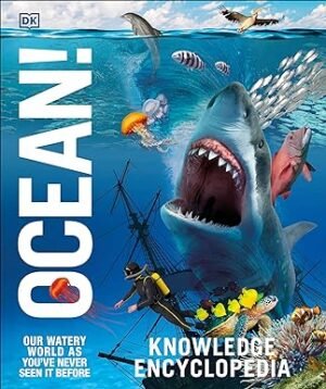 Knowledge Encyclopedia Ocean!: Our Watery World As You've Never Seen It Before (Knowledge Encyclopedias)
